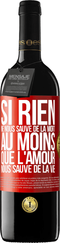 39,95 € Envoi gratuit | Vin rouge Édition RED MBE Réserve Si rien ne nous sauve de la mort au moins que l'amour nous sauve de la vie Étiquette Rouge. Étiquette personnalisable Réserve 12 Mois Récolte 2016 Tempranillo