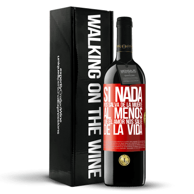 «Si nada nos salva de la muerte, al menos que el amor nos salve de la vida» Edición RED MBE Reserva