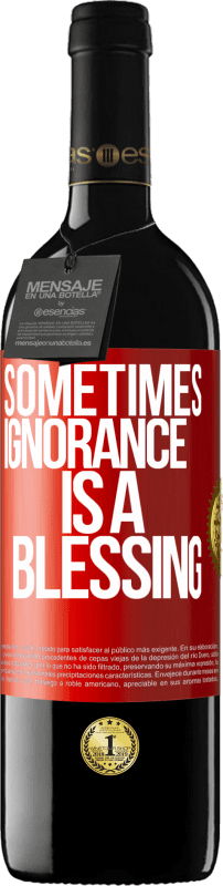 39,95 € | Red Wine RED Edition MBE Reserve Sometimes ignorance is a blessing Red Label. Customizable label Reserve 12 Months Harvest 2014 Tempranillo