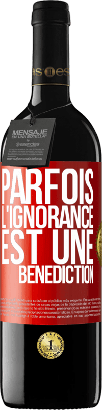 «Parfois, l'ignorance est une bénédiction» Édition RED MBE Réserve