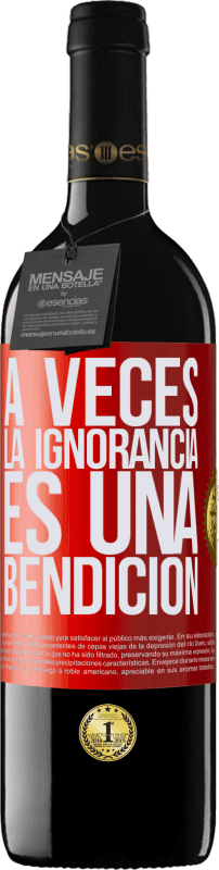 39,95 € | Vino Tinto Edición RED MBE Reserva A veces la ignorancia es una bendición Etiqueta Roja. Etiqueta personalizable Reserva 12 Meses Cosecha 2015 Tempranillo