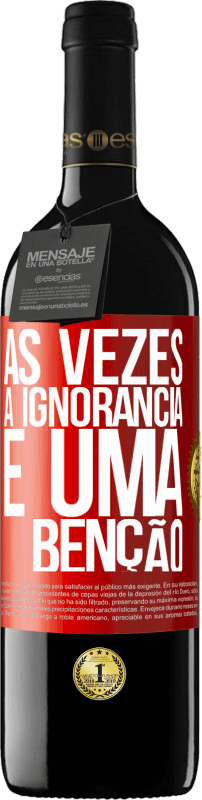 39,95 € | Vinho tinto Edição RED MBE Reserva Às vezes a ignorância é uma bênção Etiqueta Vermelha. Etiqueta personalizável Reserva 12 Meses Colheita 2016 Tempranillo