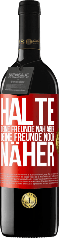 39,95 € | Rotwein RED Ausgabe MBE Reserve Halte deine Freunde nah aber deine Freunde noch näher Rote Markierung. Anpassbares Etikett Reserve 12 Monate Ernte 2015 Tempranillo