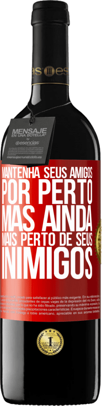 39,95 € | Vinho tinto Edição RED MBE Reserva Mantenha seus amigos por perto, mas ainda mais perto de seus inimigos Etiqueta Vermelha. Etiqueta personalizável Reserva 12 Meses Colheita 2015 Tempranillo