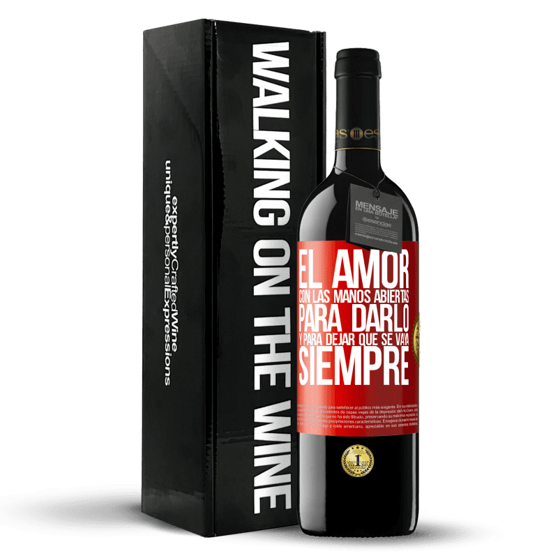 39,95 € Envío gratis | Vino Tinto Edición RED MBE Reserva El amor, con las manos abiertas. Para darlo, y para dejar que se vaya. Siempre Etiqueta Roja. Etiqueta personalizable Reserva 12 Meses Cosecha 2015 Tempranillo