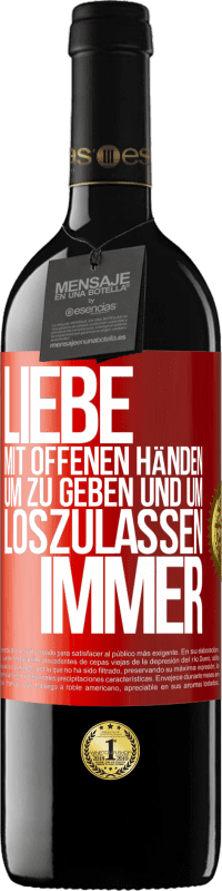 39,95 € | Rotwein RED Ausgabe MBE Reserve Liebe mit offenen Händen. Um zu geben und um loszulassen. Immer Rote Markierung. Anpassbares Etikett Reserve 12 Monate Ernte 2016 Tempranillo
