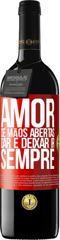 39,95 € | Vinho tinto Edição RED MBE Reserva Amor, de mãos abertas. Dar e deixar ir. Sempre Etiqueta Vermelha. Etiqueta personalizável Reserva 12 Meses Colheita 2016 Tempranillo