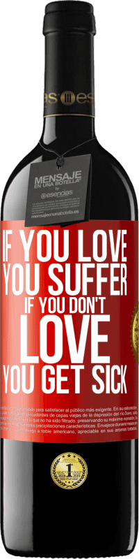 39,95 € | Red Wine RED Edition MBE Reserve If you love, you suffer. If you don't love, you get sick Red Label. Customizable label Reserve 12 Months Harvest 2015 Tempranillo