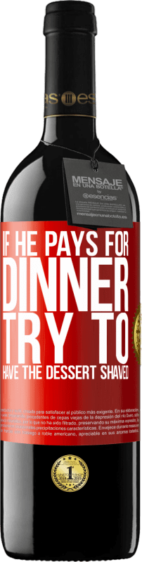 «彼が夕食にお金を払うなら、彼はデザートを剃ろうとします» REDエディション MBE 予約する