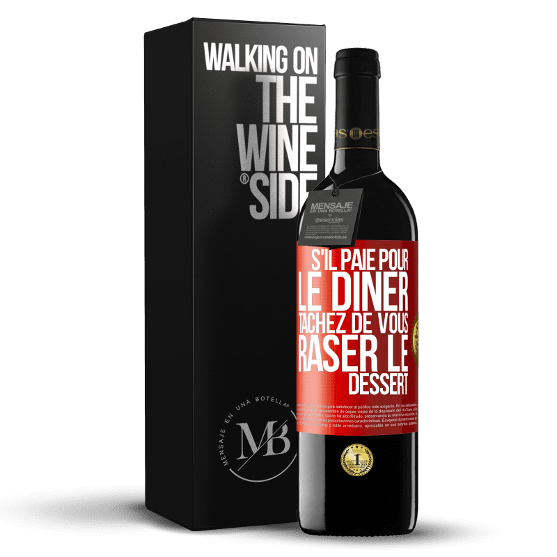 39,95 € Envoi gratuit | Vin rouge Édition RED MBE Réserve S'il paie pour le dîner, tâchez de vous raser le dessert Étiquette Rouge. Étiquette personnalisable Réserve 12 Mois Récolte 2016 Tempranillo