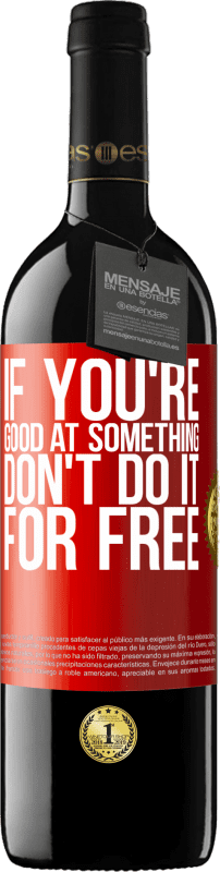 39,95 € | 红酒 RED版 MBE 预订 如果您擅长做某事，请不要免费 红色标签. 可自定义的标签 预订 12 个月 收成 2014 Tempranillo