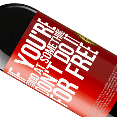 Unique & Personal Expressions. «If you're good at something, don't do it for free» RED Edition MBE Reserve