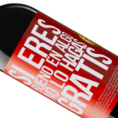 Expresiones Únicas y Personales. «Si eres bueno en algo, no lo hagas gratis» Edición RED MBE Reserva