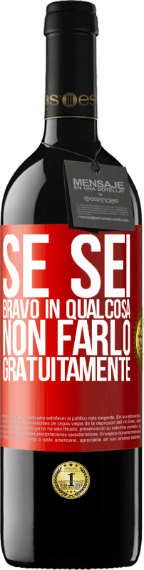 39,95 € | Vino rosso Edizione RED MBE Riserva Se sei bravo in qualcosa, non farlo gratuitamente Etichetta Rossa. Etichetta personalizzabile Riserva 12 Mesi Raccogliere 2016 Tempranillo