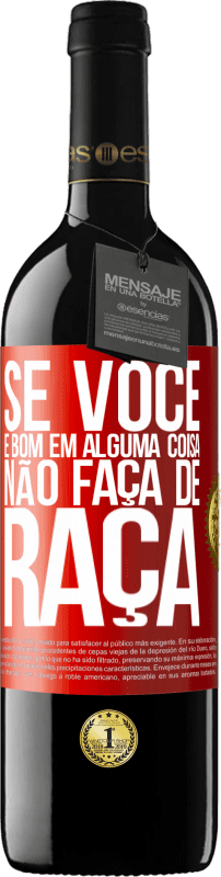 39,95 € | Vinho tinto Edição RED MBE Reserva Se você é bom em alguma coisa, não faça de graça Etiqueta Vermelha. Etiqueta personalizável Reserva 12 Meses Colheita 2015 Tempranillo