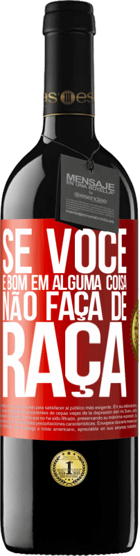 39,95 € Envio grátis | Vinho tinto Edição RED MBE Reserva Se você é bom em alguma coisa, não faça de graça Etiqueta Vermelha. Etiqueta personalizável Reserva 12 Meses Colheita 2016 Tempranillo