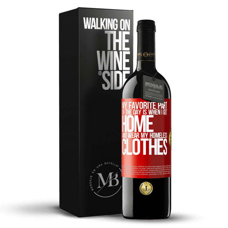 39,95 € Free Shipping | Red Wine RED Edition MBE Reserve My favorite part of the day is when I get home and wear my homeless clothes Red Label. Customizable label Reserve 12 Months Harvest 2013 Tempranillo