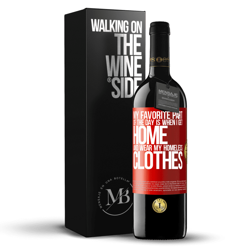 39,95 € Free Shipping | Red Wine RED Edition MBE Reserve My favorite part of the day is when I get home and wear my homeless clothes Red Label. Customizable label Reserve 12 Months Harvest 2015 Tempranillo