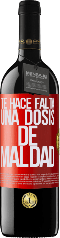 39,95 € | Vino Tinto Edición RED MBE Reserva Te hace falta una dosis de maldad Etiqueta Roja. Etiqueta personalizable Reserva 12 Meses Cosecha 2015 Tempranillo