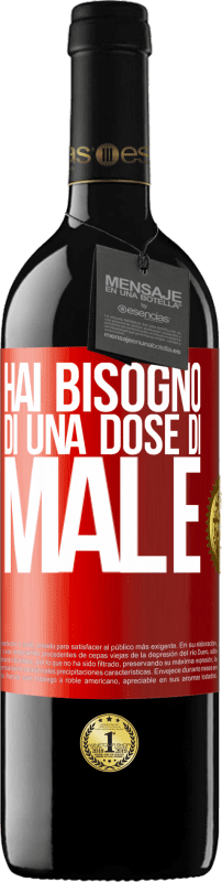 39,95 € | Vino rosso Edizione RED MBE Riserva Hai bisogno di una dose di male Etichetta Rossa. Etichetta personalizzabile Riserva 12 Mesi Raccogliere 2015 Tempranillo