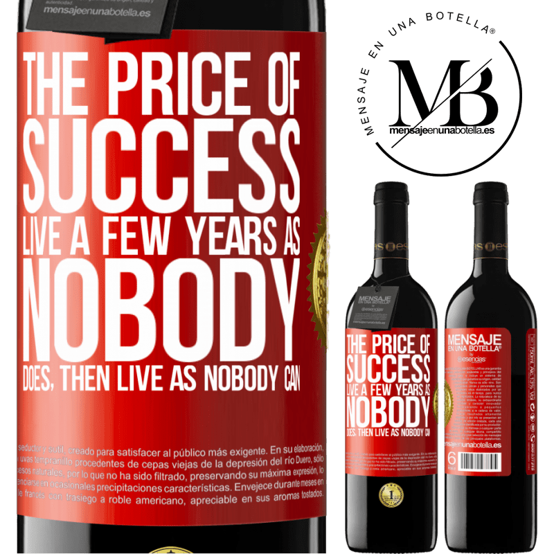 39,95 € Free Shipping | Red Wine RED Edition MBE Reserve The price of success. Live a few years as nobody does, then live as nobody can Red Label. Customizable label Reserve 12 Months Harvest 2015 Tempranillo