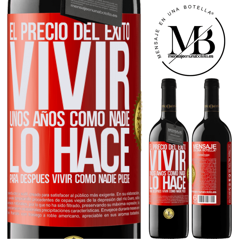 39,95 € Envío gratis | Vino Tinto Edición RED MBE Reserva El precio del éxito. Vivir unos años como nadie lo hace, para después vivir como nadie puede Etiqueta Roja. Etiqueta personalizable Reserva 12 Meses Cosecha 2016 Tempranillo