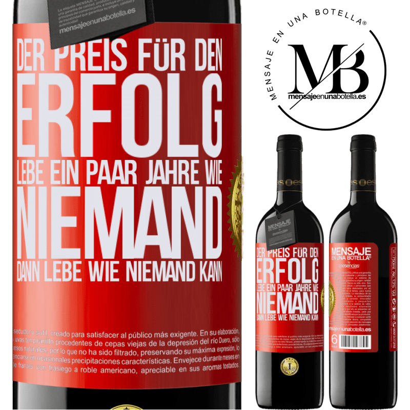 39,95 € Kostenloser Versand | Rotwein RED Ausgabe MBE Reserve Der Preis für den Erfolg: ein paar Jahre leben wie niemand anders, und dann so leben wie es eigentlich niemand kann Rote Markierung. Anpassbares Etikett Reserve 12 Monate Ernte 2016 Tempranillo
