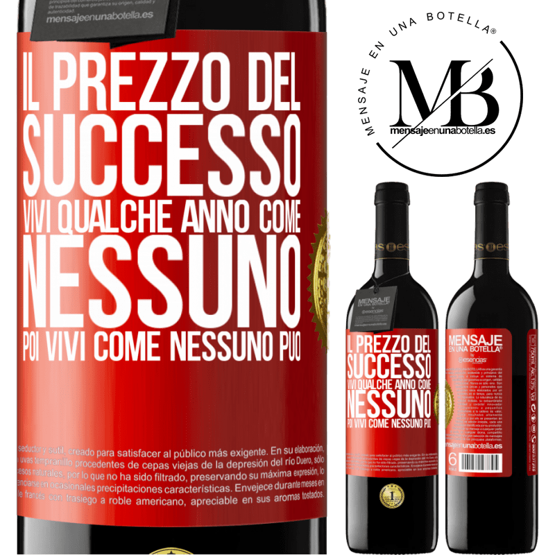 39,95 € Spedizione Gratuita | Vino rosso Edizione RED MBE Riserva Il prezzo del successo. Vivi qualche anno come nessuno, poi vivi come nessuno può Etichetta Rossa. Etichetta personalizzabile Riserva 12 Mesi Raccogliere 2015 Tempranillo