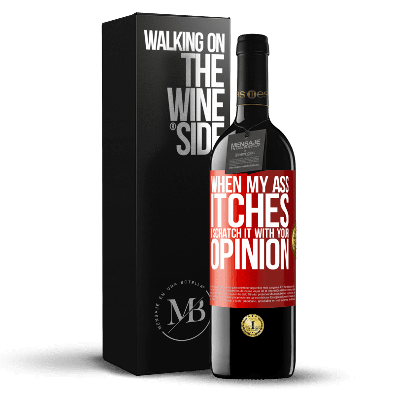 29,95 € Free Shipping | Red Wine RED Edition Crianza 6 Months When my ass itches, I scratch it with your opinion Red Label. Customizable label Aging in oak barrels 6 Months Harvest 2020 Tempranillo