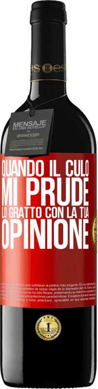 «Quando il culo mi prude, lo gratto con la tua opinione» Edizione RED MBE Riserva