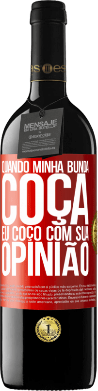 39,95 € | Vinho tinto Edição RED MBE Reserva Quando minha bunda coça, eu coço com sua opinião Etiqueta Vermelha. Etiqueta personalizável Reserva 12 Meses Colheita 2016 Tempranillo
