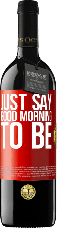 «Просто скажите Доброе утро, чтобы быть» Издание RED MBE Бронировать