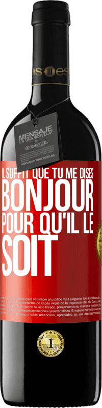 39,95 € | Vin rouge Édition RED MBE Réserve Il suffit que tu me dises Bonjour pour qu'il le soit Étiquette Rouge. Étiquette personnalisable Réserve 12 Mois Récolte 2016 Tempranillo