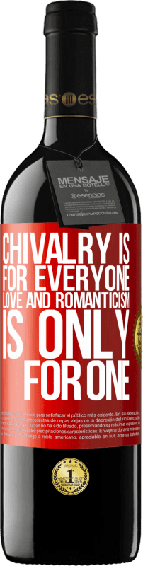 39,95 € | Red Wine RED Edition MBE Reserve Chivalry is for everyone. Love and romanticism is only for one Red Label. Customizable label Reserve 12 Months Harvest 2015 Tempranillo