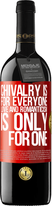 «Chivalry is for everyone. Love and romanticism is only for one» RED Edition MBE Reserve