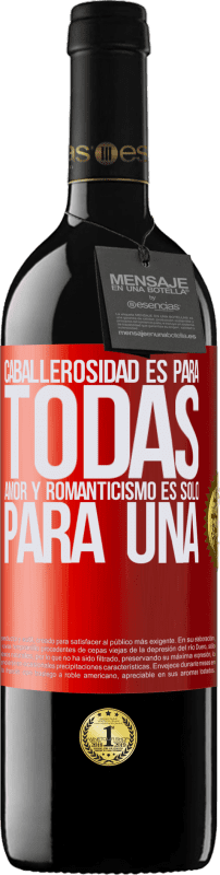 «Caballerosidad es para todas. Amor y romanticismo es solo para una» Edición RED MBE Reserva