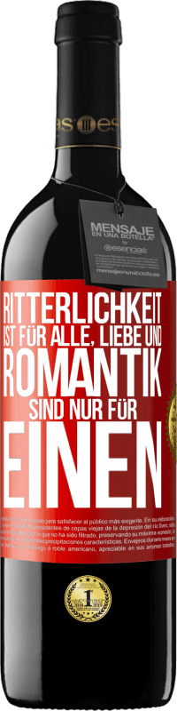 39,95 € | Rotwein RED Ausgabe MBE Reserve Ritterlichkeit ist für alle, Liebe und Romantik sind nur für einen Rote Markierung. Anpassbares Etikett Reserve 12 Monate Ernte 2015 Tempranillo