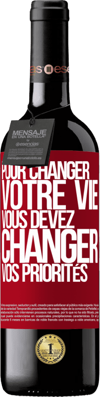 39,95 € | Vin rouge Édition RED MBE Réserve Pour changer votre vie, vous devez changer vos priorités Étiquette Rouge. Étiquette personnalisable Réserve 12 Mois Récolte 2015 Tempranillo