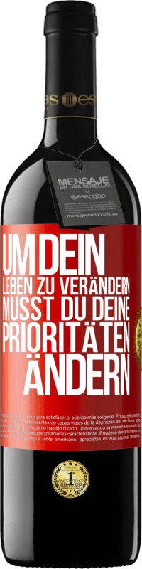 39,95 € Kostenloser Versand | Rotwein RED Ausgabe MBE Reserve Um dein Leben zu verändern, musst du deine Prioritäten ändern Rote Markierung. Anpassbares Etikett Reserve 12 Monate Ernte 2016 Tempranillo
