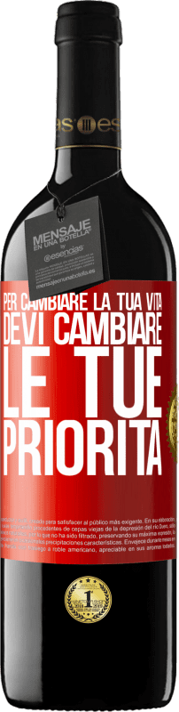 39,95 € | Vino rosso Edizione RED MBE Riserva Per cambiare la tua vita devi cambiare le tue priorità Etichetta Rossa. Etichetta personalizzabile Riserva 12 Mesi Raccogliere 2015 Tempranillo