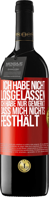 39,95 € Kostenloser Versand | Rotwein RED Ausgabe MBE Reserve Ich habe nicht losgelassen, ich habe nur gemerkt, dass mich nichts festhält Rote Markierung. Anpassbares Etikett Reserve 12 Monate Ernte 2016 Tempranillo