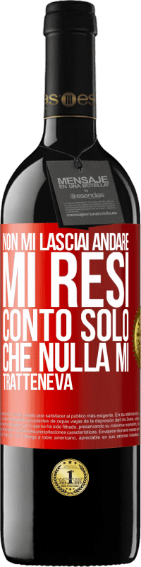 39,95 € | Vino rosso Edizione RED MBE Riserva Non mi lasciai andare, mi resi conto solo che nulla mi tratteneva Etichetta Rossa. Etichetta personalizzabile Riserva 12 Mesi Raccogliere 2015 Tempranillo