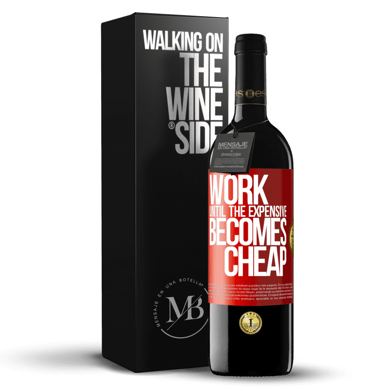 39,95 € Free Shipping | Red Wine RED Edition MBE Reserve Work until the expensive becomes cheap Red Label. Customizable label Reserve 12 Months Harvest 2016 Tempranillo