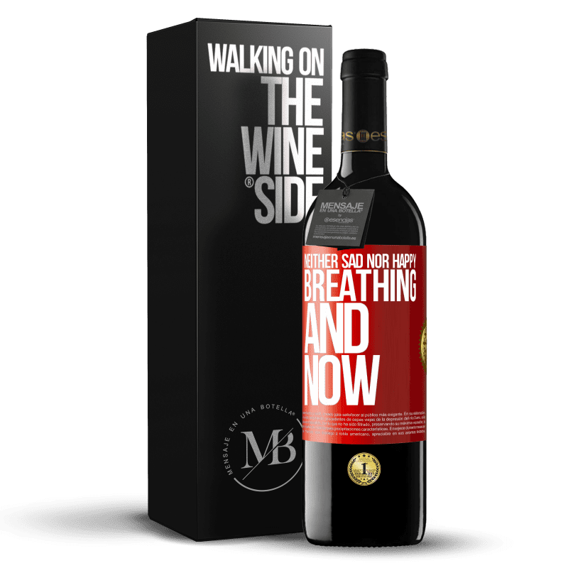 29,95 € Free Shipping | Red Wine RED Edition Crianza 6 Months Neither sad nor happy. Breathing and now Red Label. Customizable label Aging in oak barrels 6 Months Harvest 2020 Tempranillo