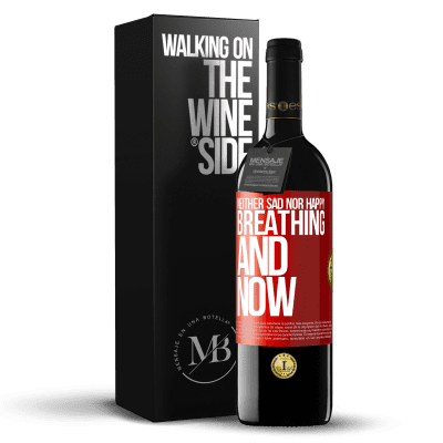 «Neither sad nor happy. Breathing and now» RED Edition MBE Reserve