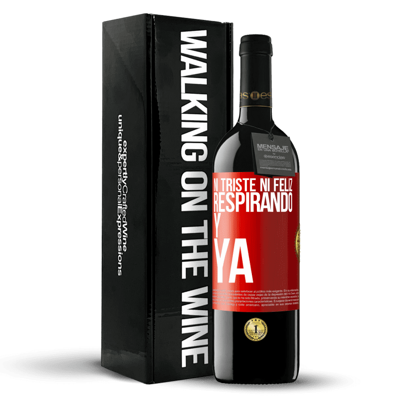 39,95 € Envío gratis | Vino Tinto Edición RED MBE Reserva Ni triste ni feliz. Respirando y ya Etiqueta Roja. Etiqueta personalizable Reserva 12 Meses Cosecha 2015 Tempranillo