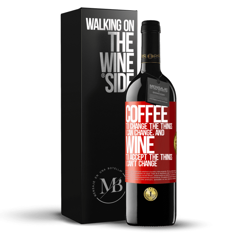 29,95 € Free Shipping | Red Wine RED Edition Crianza 6 Months COFFEE to change the things I can change, and WINE to accept the things I can't change Red Label. Customizable label Aging in oak barrels 6 Months Harvest 2020 Tempranillo