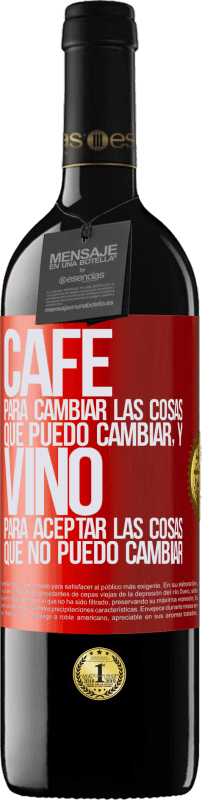 39,95 € | Vino Tinto Edición RED MBE Reserva CAFÉ para cambiar las cosas que puedo cambiar, y VINO para aceptar las cosas que no puedo cambiar Etiqueta Roja. Etiqueta personalizable Reserva 12 Meses Cosecha 2015 Tempranillo