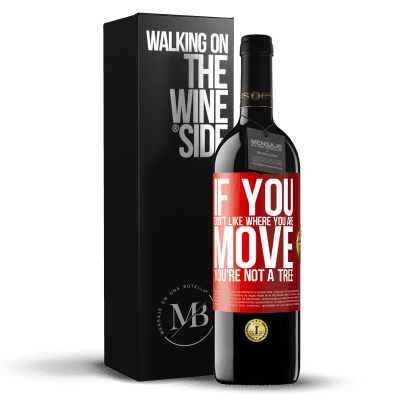 «If you don't like where you are, move, you're not a tree» RED Edition MBE Reserve