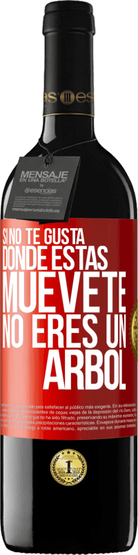 39,95 € | Vino Tinto Edición RED MBE Reserva Si no te gusta donde estás, muévete, no eres un árbol Etiqueta Roja. Etiqueta personalizable Reserva 12 Meses Cosecha 2015 Tempranillo